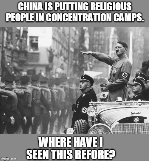 Hilter Parade | CHINA IS PUTTING RELIGIOUS PEOPLE IN CONCENTRATION CAMPS. WHERE HAVE I SEEN THIS BEFORE? | image tagged in hilter parade | made w/ Imgflip meme maker