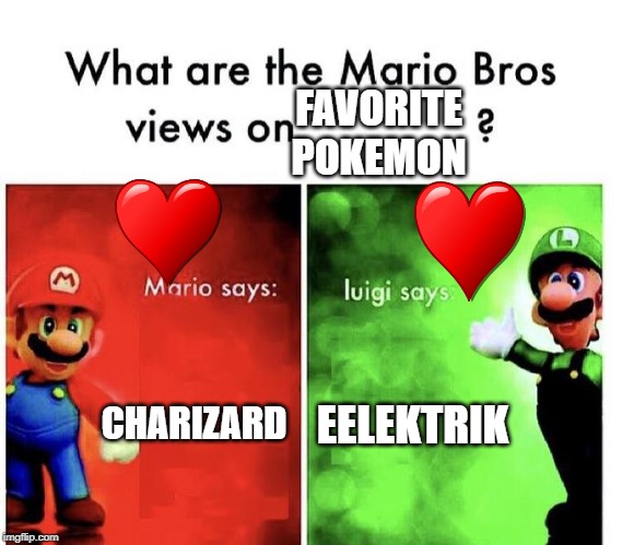 Mario Bros Views | FAVORITE POKEMON; CHARIZARD; EELEKTRIK | image tagged in mario bros views | made w/ Imgflip meme maker