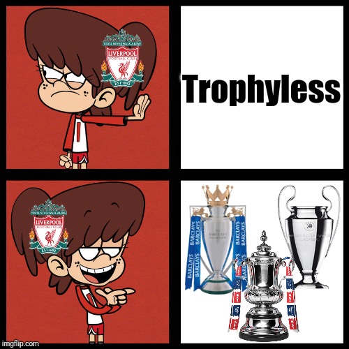 Liverpool this season | Trophyless | image tagged in memes,the loud house,liverpool,premier league,champions league,funny | made w/ Imgflip meme maker