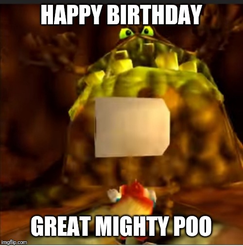 HAPPY BIRTHDAY; GREAT MIGHTY POO | image tagged in n64,nintendo,nintendo 64,happy birthday,poop | made w/ Imgflip meme maker
