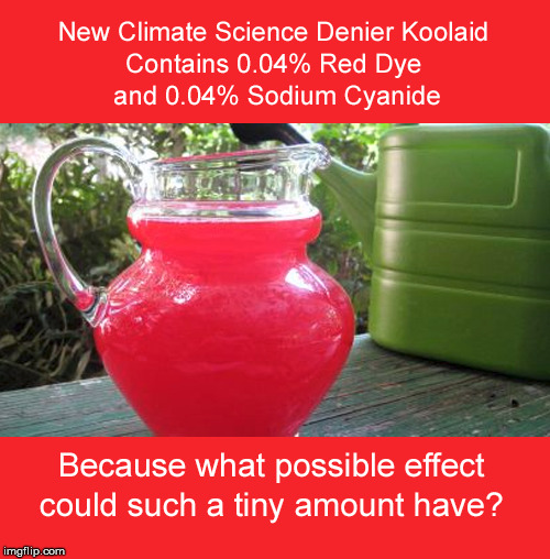 Have you been drinking the Koolaid? | image tagged in climate change,global warming,koolaid,carbon dioxide,koolade,cyanide | made w/ Imgflip meme maker