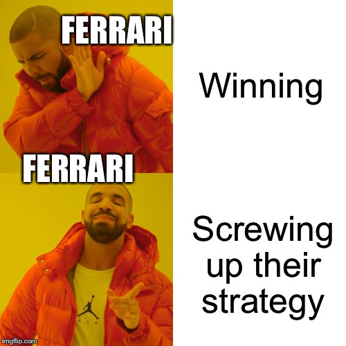 Ferrari | Winning; FERRARI; FERRARI; Screwing up their strategy | image tagged in memes,drake hotline bling | made w/ Imgflip meme maker