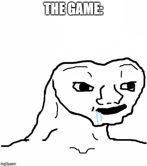 Brainless | THE GAME: | image tagged in brainless | made w/ Imgflip meme maker