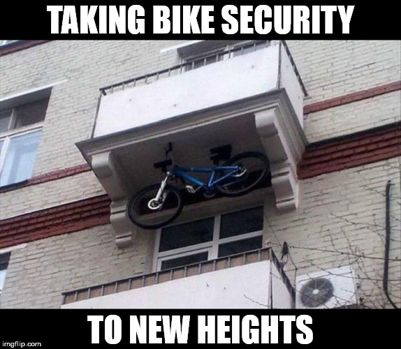  TAKING BIKE SECURITY; TO NEW HEIGHTS | made w/ Imgflip meme maker