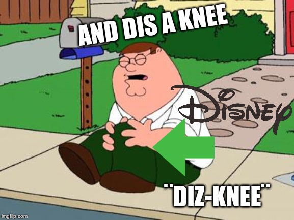 Family Guy Peter´s Knee | AND DIS A KNEE; ¨DIZ-KNEE¨ | image tagged in family guy knee,funny,knee,disney,take a knee | made w/ Imgflip meme maker