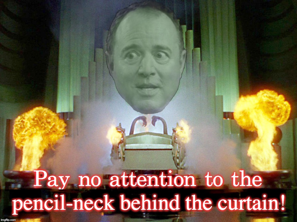 Adam Schiff Pay No Attention | pencil-neck behind the curtain! | image tagged in adam schiff pay no attention | made w/ Imgflip meme maker
