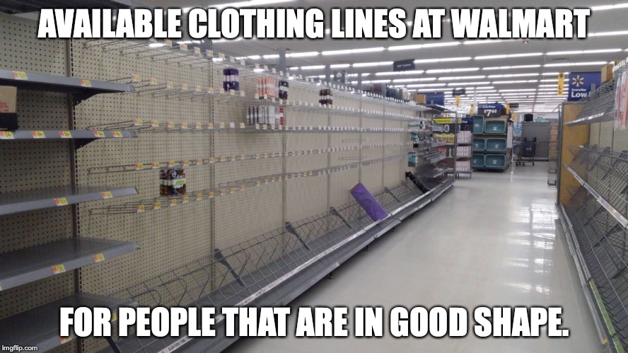 AVAILABLE CLOTHING LINES AT WALMART; FOR PEOPLE THAT ARE IN GOOD SHAPE. | made w/ Imgflip meme maker