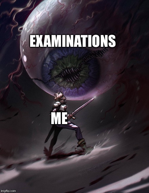 PewDiePie vs Eye of Cthulhu | EXAMINATIONS; ME | image tagged in pewdiepie vs eye of cthulhu | made w/ Imgflip meme maker