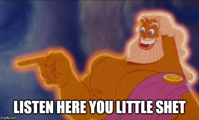 Zeus | LISTEN HERE YOU LITTLE SHET | image tagged in zeus | made w/ Imgflip meme maker
