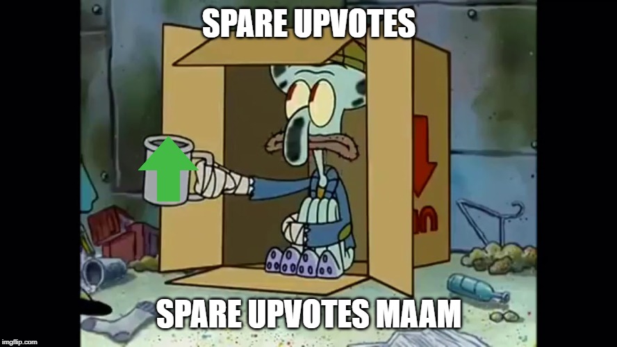 Poor Squidward | SPARE UPVOTES; SPARE UPVOTES MAAM | image tagged in poor squidward | made w/ Imgflip meme maker