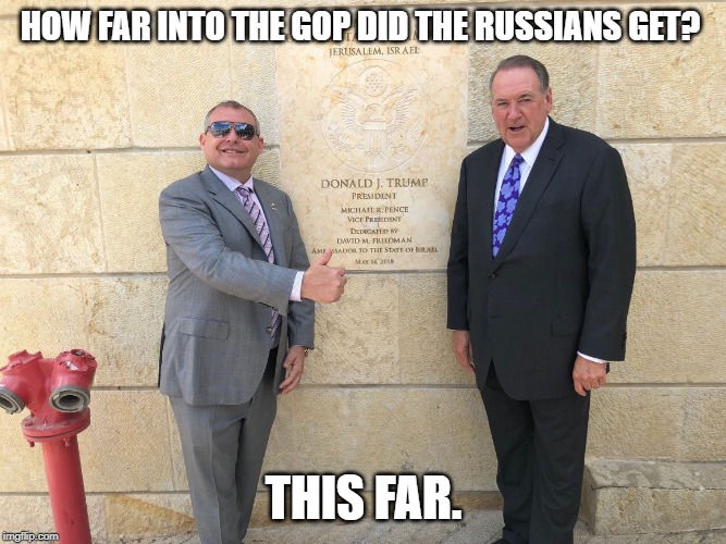 The Picture Huckabee doesn't want to see. | HOW FAR INTO THE GOP DID THE RUSSIANS GET? THIS FAR. | image tagged in conservative hypocrisy,impeach trump,russian collusion | made w/ Imgflip meme maker