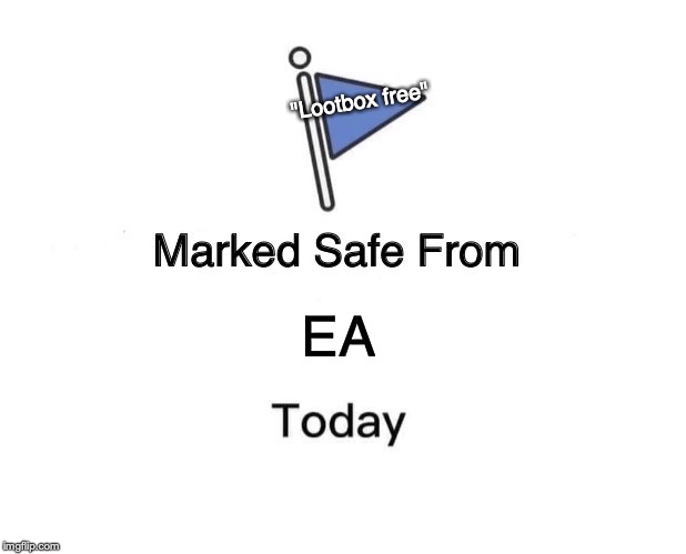 Marked Safe From Meme | "Lootbox free"; EA | image tagged in memes,marked safe from | made w/ Imgflip meme maker