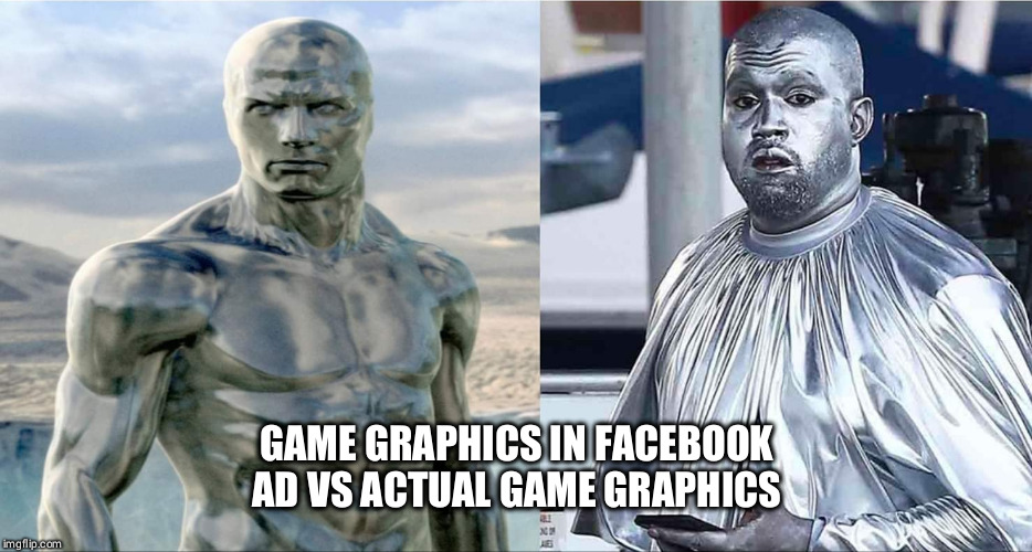 Facebook Games | GAME GRAPHICS IN FACEBOOK AD VS ACTUAL GAME GRAPHICS | image tagged in graphics,ads,facebook | made w/ Imgflip meme maker