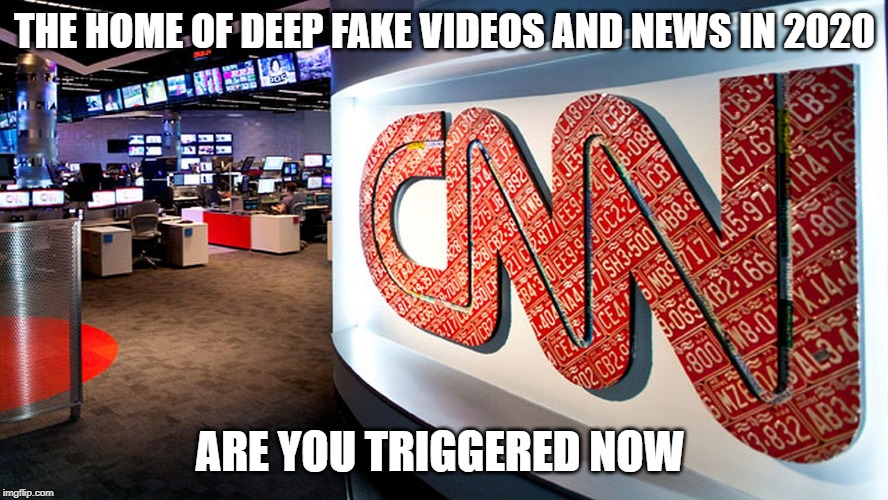 DEEP FAKE 2020 | THE HOME OF DEEP FAKE VIDEOS AND NEWS IN 2020; ARE YOU TRIGGERED NOW | image tagged in cnn | made w/ Imgflip meme maker