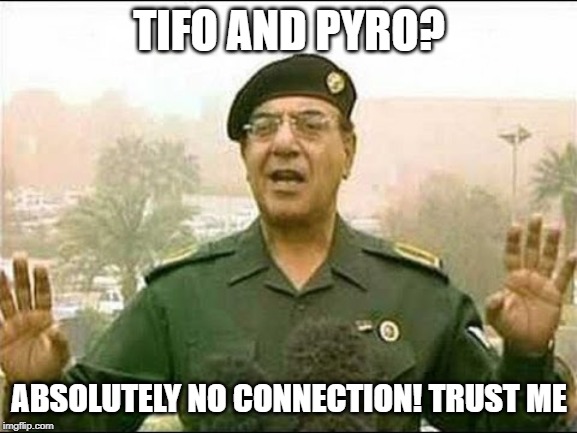 Chemical Ali | TIFO AND PYRO? ABSOLUTELY NO CONNECTION! TRUST ME | image tagged in chemical ali | made w/ Imgflip meme maker