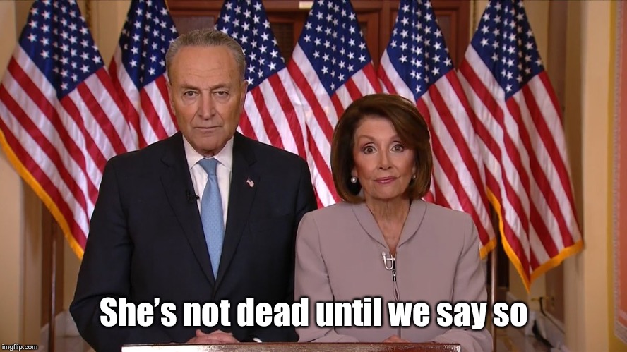 Chuck and Nancy | She’s not dead until we say so | image tagged in chuck and nancy | made w/ Imgflip meme maker