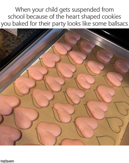 When your child gets suspended from school because of the heart shaped cookies you baked for their party looks like some ballsacs; COVELL BELLAMY III | image tagged in heart cookies looking like ballsacs suspension from school | made w/ Imgflip meme maker