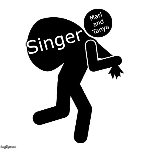 Sneaky thief | Mari and Tanya; Singer | image tagged in sneaky thief | made w/ Imgflip meme maker