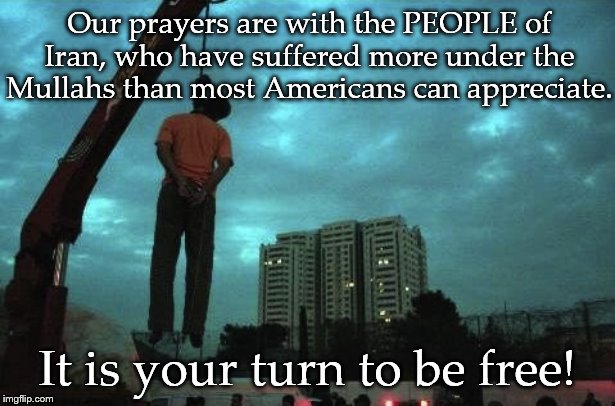 Freedom can not be given. It was given to you by God and can only be reclaimed. | Our prayers are with the PEOPLE of Iran, who have suffered more under the Mullahs than most Americans can appreciate. It is your turn to be free! | image tagged in iran,freedom,america,we the people,tyranny | made w/ Imgflip meme maker