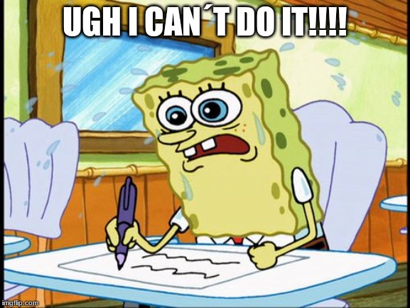 What I learned in boating school is | UGH I CAN´T DO IT!!!! | image tagged in what i learned in boating school is | made w/ Imgflip meme maker