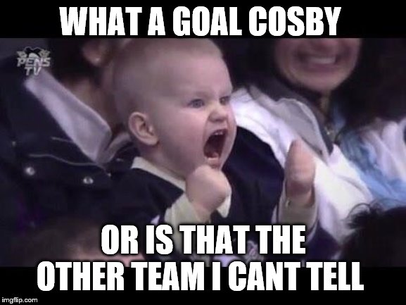 Hockey baby | WHAT A GOAL COSBY; OR IS THAT THE OTHER TEAM I CANT TELL | image tagged in hockey baby | made w/ Imgflip meme maker