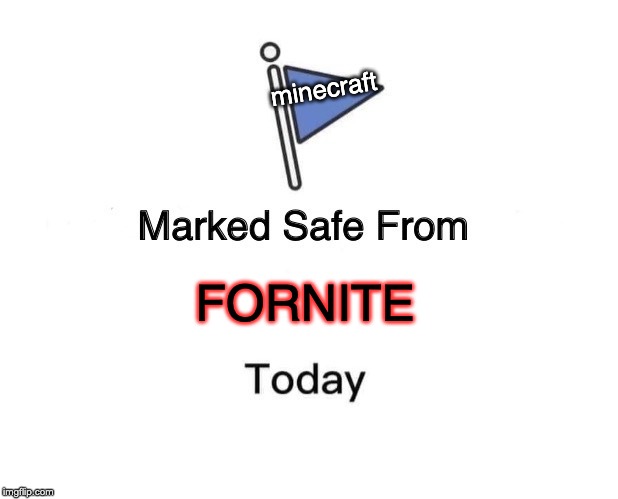 Marked Safe From | minecraft; FORNITE | image tagged in memes,marked safe from | made w/ Imgflip meme maker