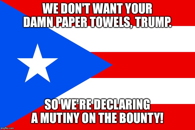 Image Tagged In Trump Saves Puerto Rico Again - Imgflip