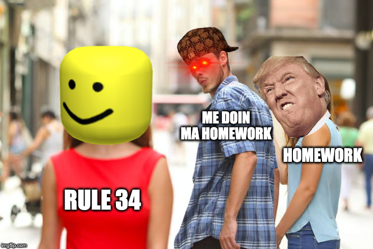 Study or non family friendly content? | ME DOIN MA HOMEWORK; HOMEWORK; RULE 34 | image tagged in memes,distracted boyfriend | made w/ Imgflip meme maker
