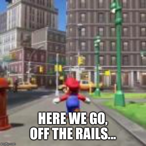 Imgflip sings “Jump up super star” | HERE WE GO, OFF THE RAILS... | made w/ Imgflip meme maker