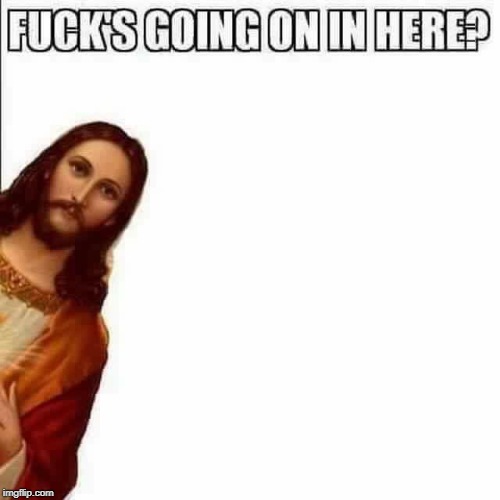 When You Hear Noise in the Other Room | image tagged in jesus | made w/ Imgflip meme maker