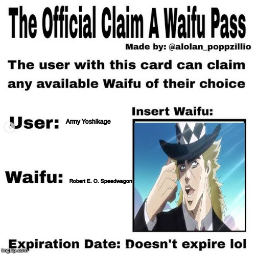 Official claim a waifu pass | Army Yoshikage; Robert E. O. Speedwagon | image tagged in official claim a waifu pass | made w/ Imgflip meme maker
