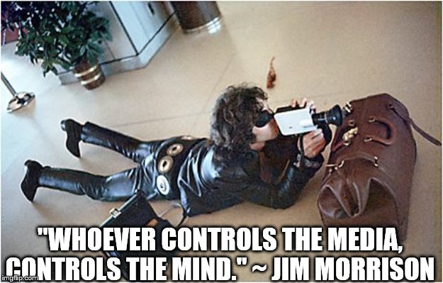 Jim Morrison 15 | "WHOEVER CONTROLS THE MEDIA, CONTROLS THE MIND." ~ JIM MORRISON | image tagged in jim morrison 15 | made w/ Imgflip meme maker