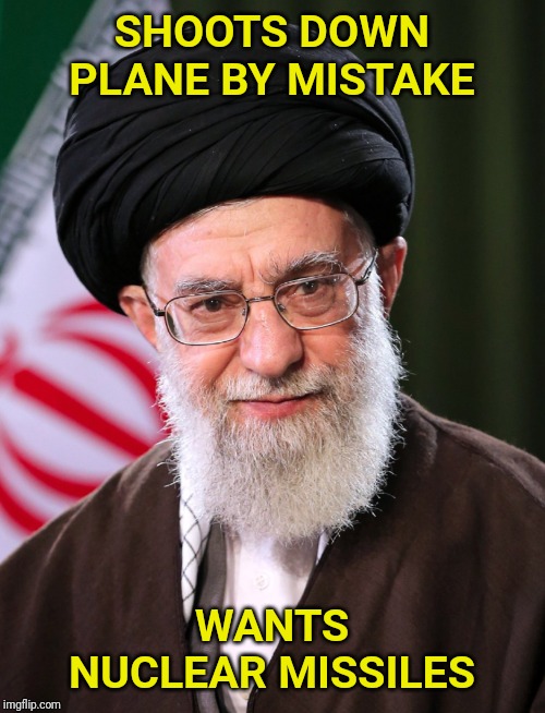 SHOOTS DOWN PLANE BY MISTAKE; WANTS NUCLEAR MISSILES | image tagged in iran,missile,nuclear bomb,nuclear | made w/ Imgflip meme maker