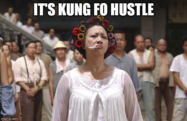 Kung Fu Hustle Landlady | IT'S KUNG FO HUSTLE | image tagged in kung fu hustle landlady | made w/ Imgflip meme maker