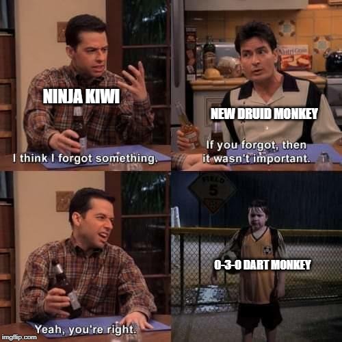 I think I forgot something | NINJA KIWI; NEW DRUID MONKEY; 0-3-0 DART MONKEY | image tagged in i think i forgot something | made w/ Imgflip meme maker