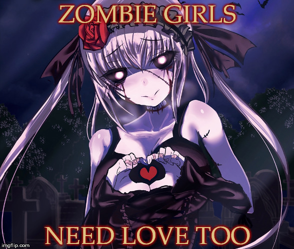 ZOMBIE GIRLS; NEED LOVE TOO | image tagged in zombie,love,heart hands | made w/ Imgflip meme maker