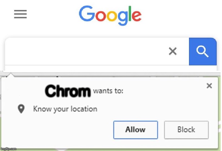 Wants to know your location | Chrom | image tagged in wants to know your location | made w/ Imgflip meme maker