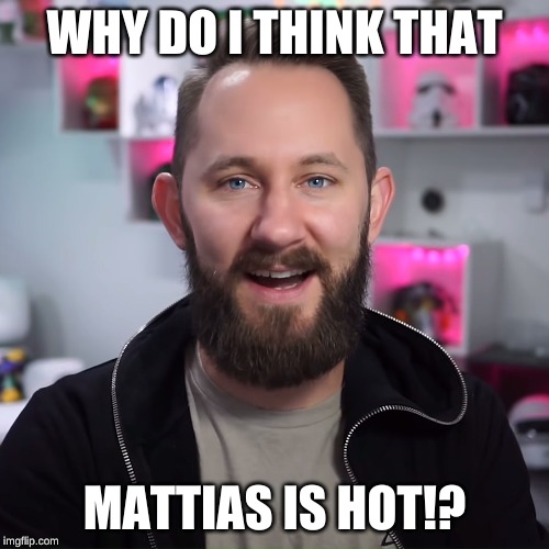 Mattias memes | WHY DO I THINK THAT; MATTIAS IS HOT!? | image tagged in mad dog mattis | made w/ Imgflip meme maker