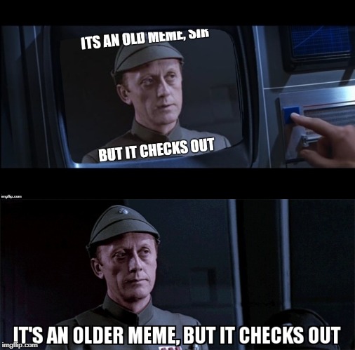 it's a really old meme, sir but it checks out still | image tagged in star wars,old memes | made w/ Imgflip meme maker