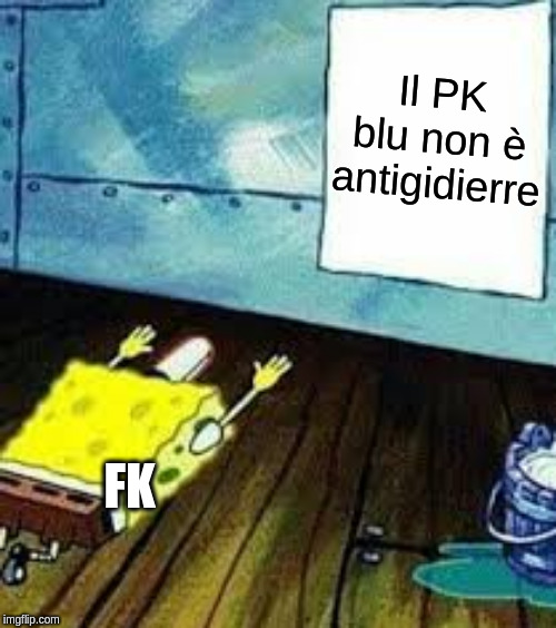 spongebob worship | Il PK blu non è antigidierre; FK | image tagged in spongebob worship | made w/ Imgflip meme maker