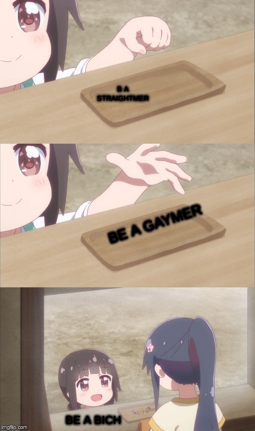 gaiming is fun | B A STRAIGHTMER; BE A GAYMER; BE A BICH | image tagged in yuu buys a cookie | made w/ Imgflip meme maker