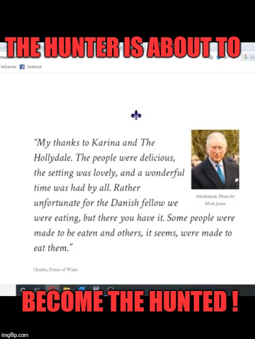The hunters are about to become the hunted. | THE HUNTER IS ABOUT TO; BECOME THE HUNTED ! | image tagged in pedovores,cannibalism,globalists,inbred globalists | made w/ Imgflip meme maker