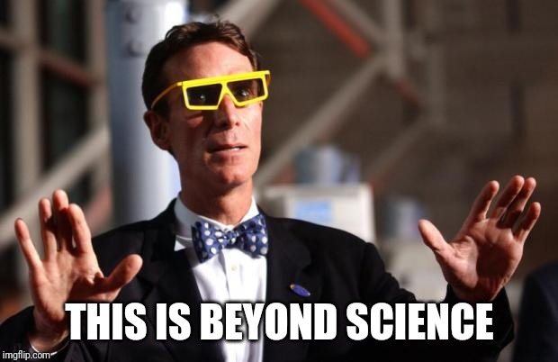 Bill Nye 3d Glasses | THIS IS BEYOND SCIENCE | image tagged in bill nye 3d glasses | made w/ Imgflip meme maker