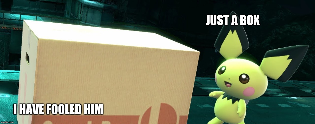 JUST A BOX I HAVE FOOLED HIM | made w/ Imgflip meme maker
