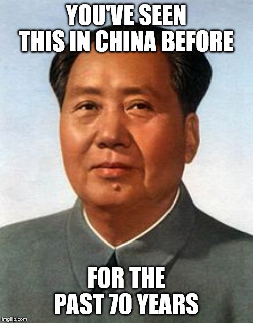 Chairman Mao | YOU'VE SEEN THIS IN CHINA BEFORE FOR THE PAST 70 YEARS | image tagged in chairman mao | made w/ Imgflip meme maker