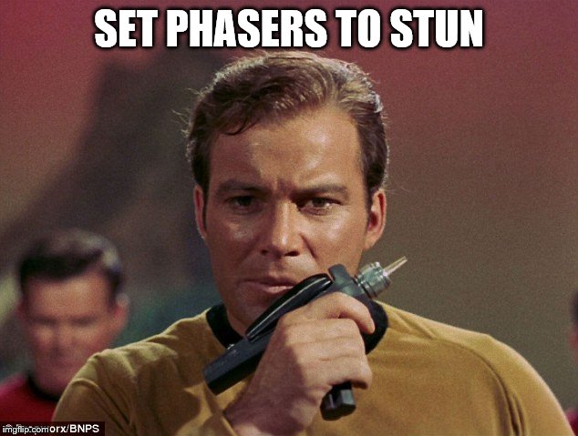 Star Trek Phasers | SET PHASERS TO STUN | image tagged in star trek phasers | made w/ Imgflip meme maker