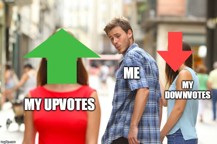 Distracted Boyfriend Meme | ME; MY DOWNVOTES; MY UPVOTES | image tagged in memes,distracted boyfriend | made w/ Imgflip meme maker