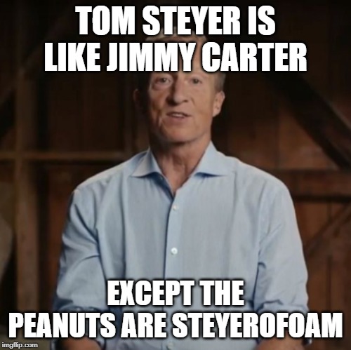 Tom Steyer Barn | TOM STEYER IS LIKE JIMMY CARTER; EXCEPT THE PEANUTS ARE STEYEROFOAM | image tagged in tom steyer barn,democrats,democratic primary,election 2020,styrofoam,jimmy carter | made w/ Imgflip meme maker