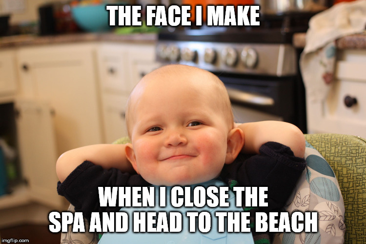 Baby Boss Relaxed Smug Content | THE FACE I MAKE; WHEN I CLOSE THE SPA AND HEAD TO THE BEACH | image tagged in baby boss relaxed smug content | made w/ Imgflip meme maker