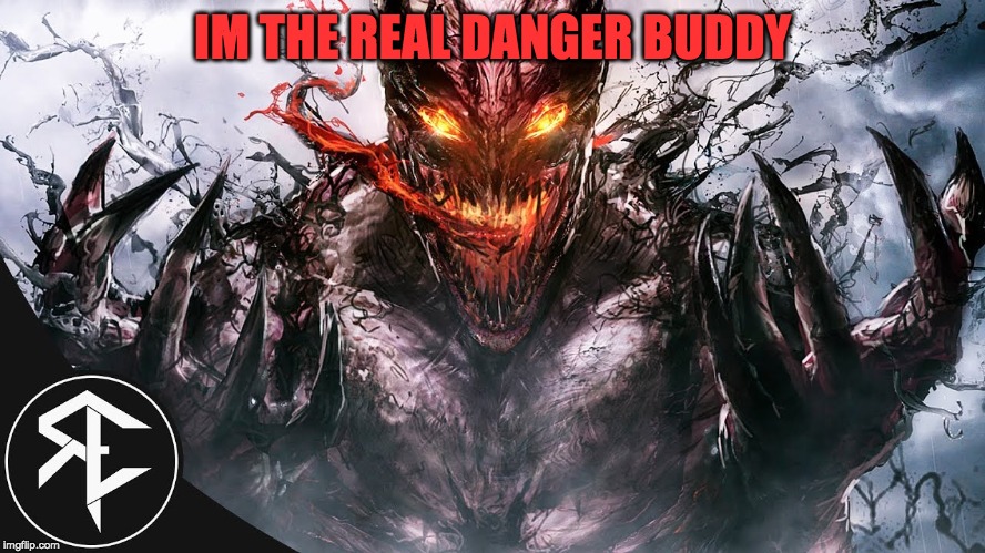 IM THE REAL DANGER BUDDY | made w/ Imgflip meme maker